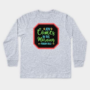 Joy Comes In The Morning Kids Long Sleeve T-Shirt